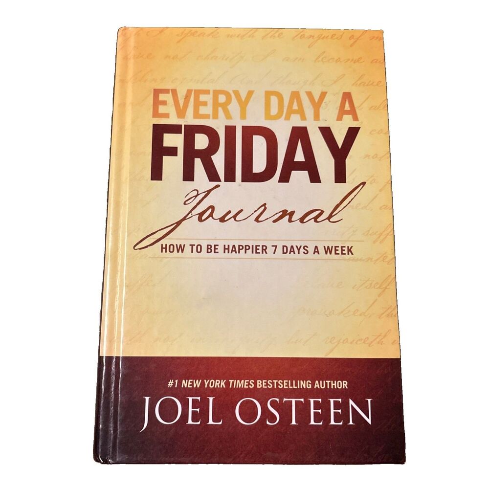 Every Day a Friday Journal: How to Be Happier 7 Days a Week Joel Osteen